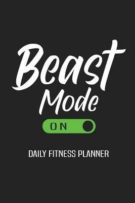 Beast Mode On Daily Fitness Planner: Weight Training Planner, Meal and Exercise Planner, Diet Fitness Health Planner, Gym Planner Page - cover