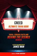 Creed - Ultimate Trivia Book: Trivia, Curious Facts And Behind The Scenes Secrets Of The Film Directed By James Wan