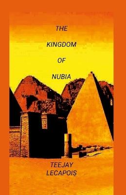 The Kingdom Of Nubia - Teejay Lecapois - cover