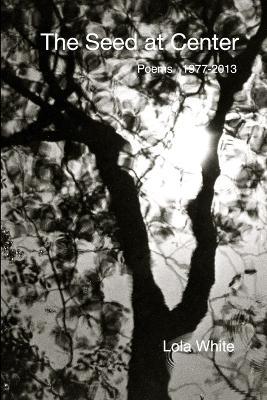 The Seed at Center - Lola White - cover