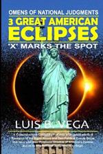 3 Great American Eclipses: Omens of National Judgments