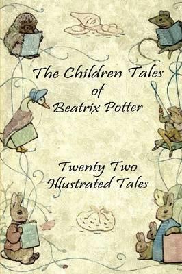 The Children Tales of Beatrix Potter: Twenty Two Illustrated Tales - Beatrix Potter - cover