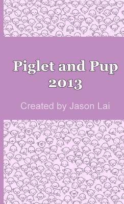 Piglet and Pup 2013 - Jason Lai - cover