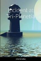 Incident at Tri-Planetia - John Richardson - cover