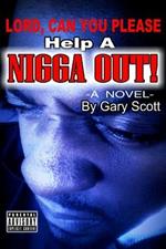 Lord, Can You Please Help A Nigga Out