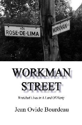 Workman Street: Wretched Lives in A Land of Plenty - Jean Ovide Bourdeau - cover