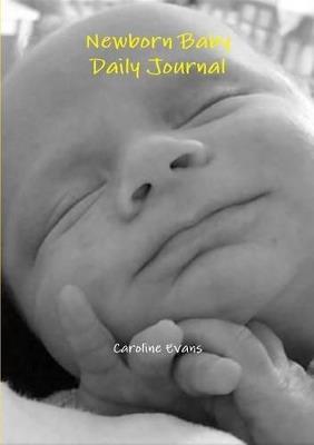 Newborn Baby Daily Journal - Caroline Evans - cover