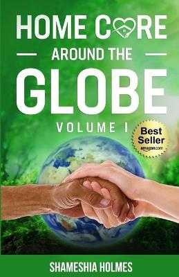 Home Care Around The Globe - Shameshia Holmes,Iris Wright,Susan Williams - cover