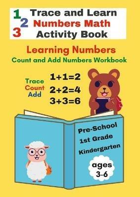 Trace and Learn Numbers Math Activity Book ages 3-6 Pre-School to 1st Grade - Anna Coleman - cover