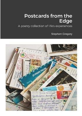 Postcards from the Edge: A poetry collection of life's experiences - Stephen Gregory - cover