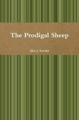 The Prodigal Sheep - Alex J. Sowder - cover