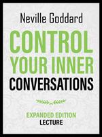 Control Your Inner Conversations - Expanded Edition Lecture