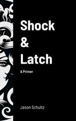Shock & Latch: A Primer
