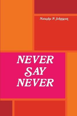 Never Say Never - Natasha Johnigan - cover