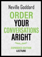 Order Your Conversations Aright - Expanded Edition Lecture