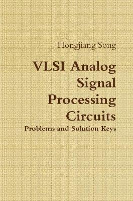 VLSI Analog Signal Processing Circuits - Hongjiang Song - cover