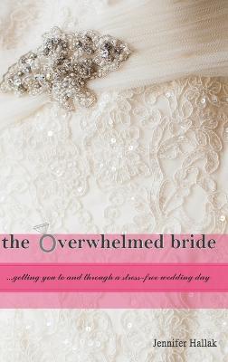 The Overwhelmed Bride - Jennifer Hallak - cover