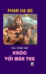 Khoc Voi Mua Thu: THO TOÀN T?P PHAN H? DU_ Hard Cover