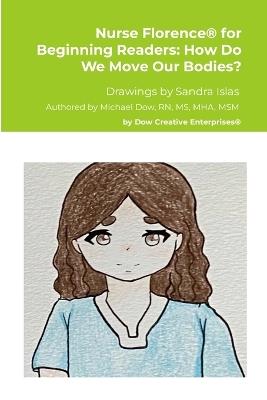 Nurse Florence(R) for Beginning Readers: How Do We Move Our Bodies? - Michael Dow - cover