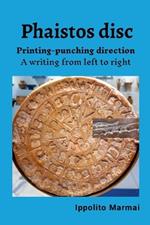The Phaist?s disc. Printing-punching direction: A writing from left to right
