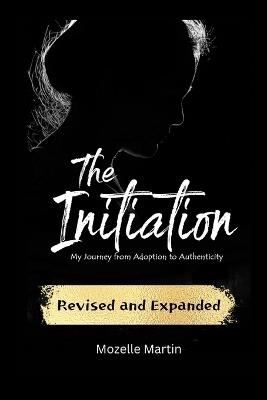 The Initiation: My Journey from Adoption to Authenticity - Mozelle Martin - cover