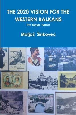 THE 2020 Vision for the Western Balkans - Matjaz Sinkovec - cover