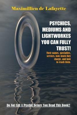 Psychics, Mediums and Lightworkes You Can Fully Trust - Maximillien De Lafayette - cover