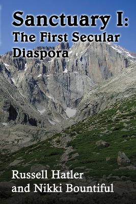 Sanctuary I: The First Secular Diaspora - Russell Hatler,Nikki Brate - cover