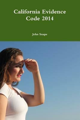 California Evidence Code 2014 - John Snape - cover