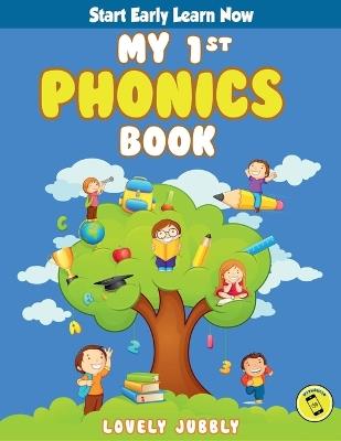 My 1st Phonics Book with Audio: First book in the series, for ages 4-6, over 100 pages of Phonics Lessons including sight words, letter sounds and letter writing practice - Lovely Jubbly - cover