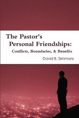 The Pastor's Personal Friendships: Conflicts, Boundaries, and Benefits - David Simmons - cover