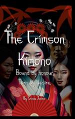 The Crimson Kimono: Bound by Honour Torn By Desire.
