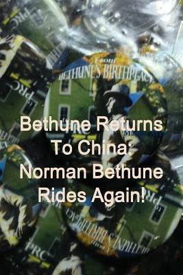 Bethune Returns: Norman Bethune Rides Again! - Martin Avery - cover