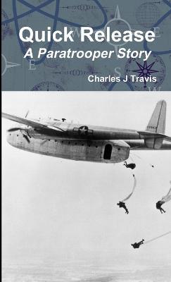 Quick Release A Paratrooper Story - Charles J Travis - cover