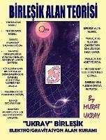 Birlesik Alan Teorisi: "Ukray" Birlesik Elektro/Gravitasyon Alan Kurami - Murat Ukray - cover