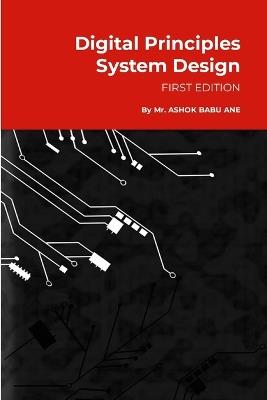 Digital Principles System Design: Fundamental Idea - Ashok Babu Ane - cover