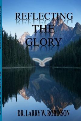 Reflecting the Glory - Larry Robinson - cover