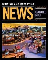 Writing and Reporting News: A Coaching Method - Carole Rich - cover