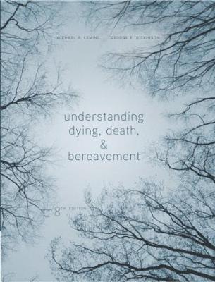 Understanding Dying, Death, and Bereavement - Michael Leming,George Dickinson - cover