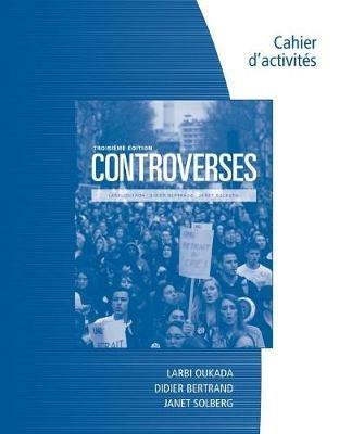 Student Workbook for Oukada/Bertrand/ Solberg's Controverses, Student Text, 3rd - Didier Bertrand,Larbi Oukada,Janet Solberg - cover