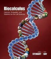 Biocalculus: Calculus, Probability, and Statistics for the Life Sciences - James Stewart,Troy Day,Troy Day - cover