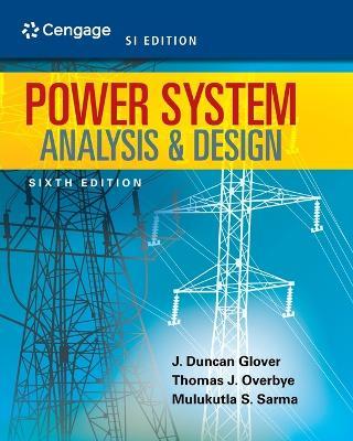 Power System Analysis and Design, SI Edition - J. Duncan Glover,J. Duncan Glover,Thomas Overbye - cover
