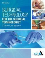 Surgical Technology for the Surgical Technologist: A Positive Care Approach - Association of Surgical Technologists - cover