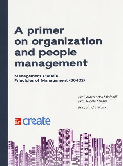 A primer on organization and people management. Management. Principles of management - copertina