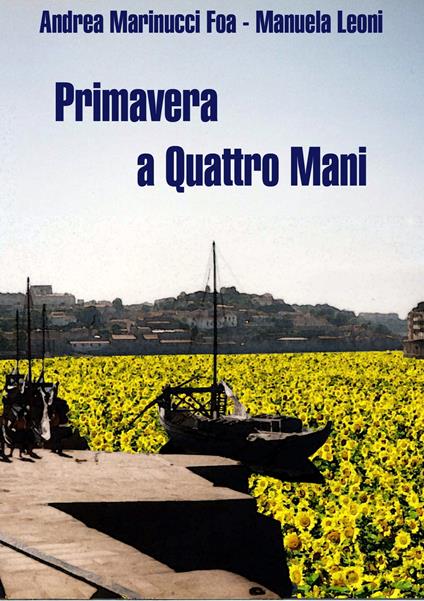 Primavera a Quattro Mani - Andrea Marinucci Foa e Manuela Leoni - ebook
