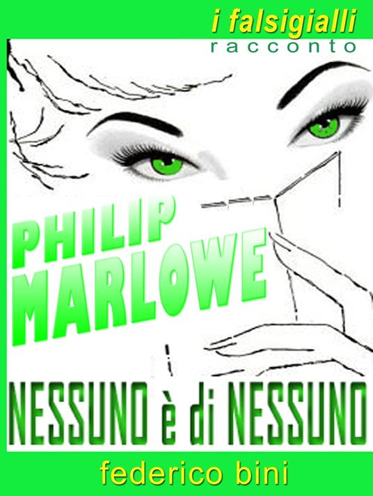 Philip Marlowe: Nessuno è di nessuno - Federico Bini - ebook