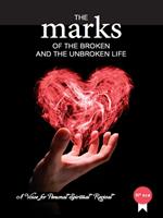The Marks of The Broken And The Unbroken Life
