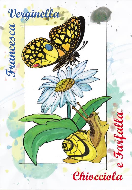 Chiocciola e Farfalla - Francesca Verginella - ebook