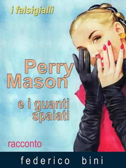 Perry Mason e i guanti spaiati - Federico Bini - ebook
