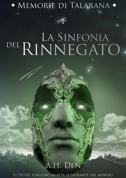 Memorie di Talarana. La sinfonia del rinnegato. Le pietre di Talarana - Alessandro H. Den - ebook